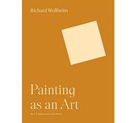 Painting as an Art (The A. W. Mellon Lectures in the Fine Arts)