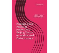 Painting Book : (2025 ) Set of Author's Rights. Rights of performer ; Beijing Treaty on Audiovisual Performances: If you know infographic. This is my ... Infopainting mean Information with painting.
