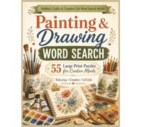 Painting & Drawing Word Search: 55 Large Print Puzzles for Creative Minds (Hobbies, Crafts and Creative Life Word Search Series)