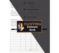 Painting Estimate Book: Track Daily Activity, Client Details, Sketch Job and More! | 60+ Work Order Forms for Painters and Contractors