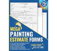 Painting Estimate Form Book: 75+ Proposal Sheets for Painting Contractors & Small Business Owners to Provide Job Quotes & More