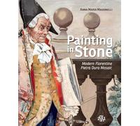 Painting in stone. Modern florentine «Pietra Dura» mosaic. Ediz. illustrata (Cataloghi)