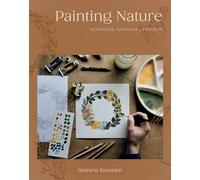 Painting Nature: Techniques, Tutorials and Projects
