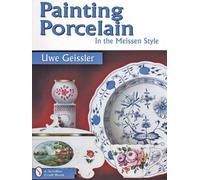 Painting Porcelain: In the Meissen Style (Schiffer Craft Book)