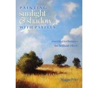 Painting Sunlight And Shadow With Pastels (ebook)