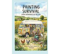 Painting Survival: Story of a Post-Industrial Shaman