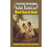 Painting Techniques Word Search Book: 55 Relaxing Puzzles Featuring Art Terminology, Brush Strokes, Mediums, and more | 6x9 inch, 110 pages | Perfect for Painters, Art Students and Hobbyists