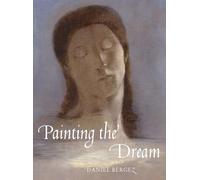 Painting the Dream: From the Biblical Dream to Surrealism: A History of Dreams in Art, from the Renaissance to Surrealism