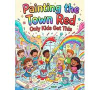 Painting The Town Red: Only kids Get this