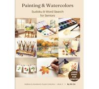 Painting & Watercolors: Sudoku & Word Search for Seniors (Hobbies & Handiwork Puzzle Collection)