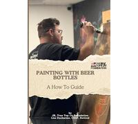 Painting With Beer Bottles: A How To Guide