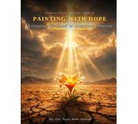 Painting with Hope - Volume II: A creative devotional to color your emotions with the Word of God (Glimmers of Grace Collection Volume II)