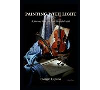 PAINTING WITH LIGHT: A Journey into the Soul through Light
