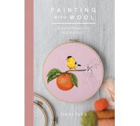 Painting With Wool. More Than A Dozen Projects: Sixteen Artful Projects to Needle Felt