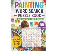 Painting Word Search Book: Painting Word Search Puzzle Book: Word Searches with easy to read print about Painting: various styles of painting mediums, themes, and materials used to paint.