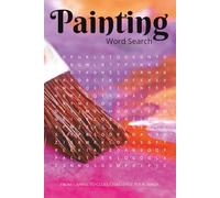 Painting Word Search Puzzle Book: Word Searches with Easy to Read Print about Painting, Artists, Art, and More | 6x9 inches, 110 pages | 50+ ... Holidays, Leisure, and Acrylic Enthusiasts