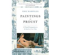 Paintings in Proust: A Visual Companion to 'In Search of Lost Time'