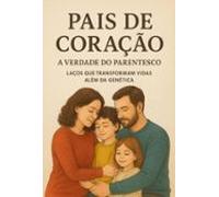 País De Coração: A Verdade Do Parentesco (ebook)