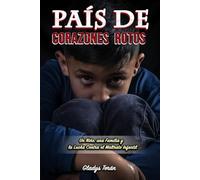 País de Corazones Rotos: Un Niño, una Familia y la Lucha Contra el Maltrato Infantil