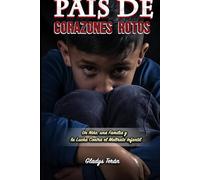 País de Corazones Rotos: Un Niño, una Familia y la Lucha Contra el Maltrato Infantil