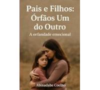 Pais E Filhos: Órfãos Um Do Outro (ebook)