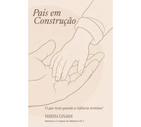 Pais em Construção: O que resta quando a infância termina?