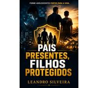 Pais Presentes, Filhos Protegidos