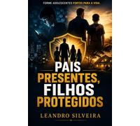 Pais Presentes, Filhos Protegidos