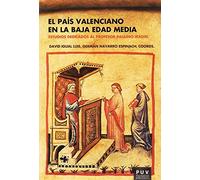 País Valenciano en la Baja Edad Media,El: Estudios dedicados al profesor Paulino Iradiel (SIN COLECCION)