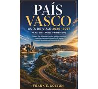 País Vasco Guía de viaje 2026-2027 para visitantes primerizos: Bilbao, San Sebastián, Pintxos, pueblos costeros, viajes por carretera, cultura local, mapas, consejos económicos e itinerarios de 7 días