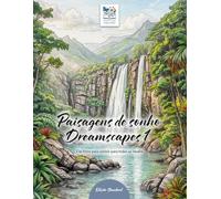 Paisagens de sonho - Dreamscapes 1 - Um livro de colorir para sonhar e viajar com a imaginação: Imagens fantásticas da natureza para colorir. ... - para crianças, adolescentes e adultos.