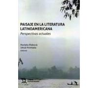 Paisaje En La Literatura Latinoamericana. Perspectivas Actuales