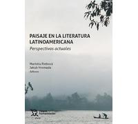 Paisaje en la literatura latinoamericana. Perspectivas actuales (Plural)