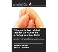 Paisajes de fractalidad: Diseñar un mundo de infinitas oportunidades: Vías polifacéticas de autoorganización mediante la estructuración por la totalidad de la realidad informativa