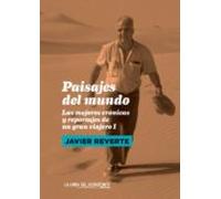 Paisajes Del Mundo - 2ª Edición: Las mejores crónicas y reportajes de un gran viajero I: 1 (Fuera De Sí. Contemporáneos)