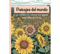 Paisajes del mundo: La aventura de colorear los lugares más bellos del mundo. Libro para colorear para adultos con 30 láminas. Antiestrés.