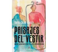 Paisajes del vestir: Nuevas narrativas desde el clóset latinoamericano