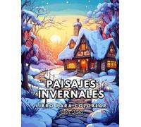 Paisajes invernales: Libro para colorear con 50 ilustraciones de paisajes invernales perfecto para la relajación y liberar estrés