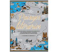 Paisajes Literarios: Mapas que llevan al corazón de los lugares reales que componen, inspiran y conforman las mejores obras de ficción del mundo (NATURART)