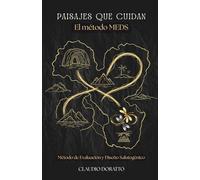 Paisajes que cuidan: El método MEDS: 3 (Diseño de jardines terapéuticos e inclusivos basados en evidencia)