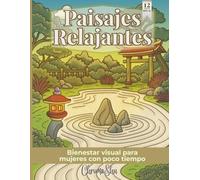 PAISAJES RELAJANTES: Arte terapia sencilla para mujeres sin tiempo: imágenes que activan tu creatividad, entretenimiento sin culpa y respiración ... completos de bienestar desde tu sofá