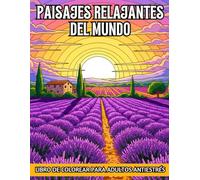 Paisajes relajantes del mundo: Libro de colorear para adultos antinestrés