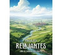 Paisajes Relajantes Libro de Colorear para Adultos: Colorea y Explora Impresionantes Paisajes de Todo el Mundo
