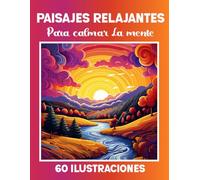 paisajes relajantes para calmar la mente - Libro de colorear para adultos estresados, Reducir el estrés y la ansiedad