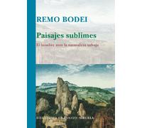 Paisajes Sublimes: El Hombre Ante La Naturaleza Salvaje