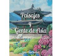 Paisajes y gente de Asia: Libro para colorear para adolescentes y adultos
