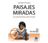 Paisajes Y Miradas Vol. Ii. Una Vision Humanista Sobre El Mundo