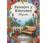 Paisajes y Rincones Relajantes: Libro de colorear para Adultos. 50 imágenes con frases inspiradoras para relajar y calmar la mente. Una forma creativa y simple de aliviar es estrés (arte terapia).