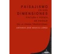 Paisajismo En Dos Dimensiones: Pintura Y Poesia De Paisaje En La China