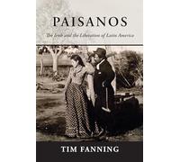 Paisanos: The Irish and the Liberation of Latin America